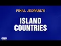 Island Countries Final Jeopardy JEOPARDY MASTERS