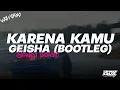 Download Lagu DJ KARENA KAMU - GEISHA (BOOTLEG imamsidik) SLOWED REVERB SOUND KECE 2025??!!