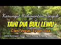 Download Lagu KARUNGUT KALIMANTAN TENGAH - TAHI DIA BULI LEWU, CIPT _ Vocal. Syaer Sua (Sub. Indo)
