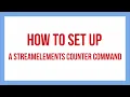 StreamElements Counter Command Tutorial 2019