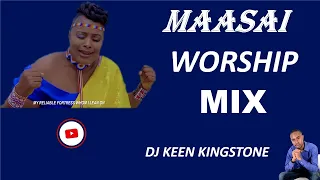 PURE MAASAI WORSHIP MIX EXPERIENCE DJ KEEN KINGSTONE 