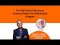The 150 Critical Tasks Every Business Owner Can And Should Delegate with Louis Swart
