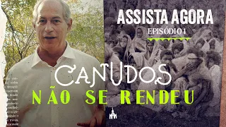 CANUDOS NÃO SE RENDEU | EPISÓDIO 1