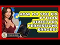 How Do You Fix Python Directory Permissions Errors - Python Code School