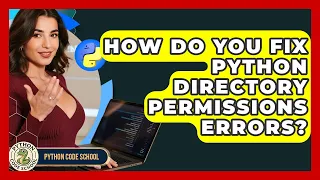 How Do You Fix Python Directory Permissions Errors - Python Code School