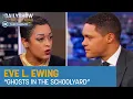 Eve L Ewing - Breaking Down Structural Racism with Ghosts in the Schoolyard The Daily Show