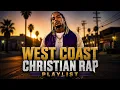 West Coast Christian Rap Hits Different 🔥 Best Christian Hip-Hop Mix 2026