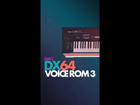 DX64 / VOICE ROM 3: 64 DX7 patches for your favorite DAW | BØLT