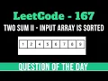 Two Sum II - Input Array Is Sorted Leetcode 167 Array Question of the day