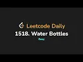 1518 Water Bottles Leetcode Daily - Python