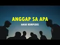 Lagu Anggap Sa Apa - Anak Kompleks