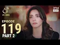 Lagu Turkish Drama in Urdu | Ain Ishq | Episode 119 - Part 2 | One Love | UD1O