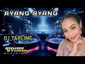 Download Lagu AYANG AYANG - DIAN ANIC // DJ TARLING REMIX