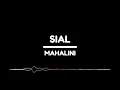 Lagu MAHALINI - SIAL (Lirik) // Bagaimana dengan aku terlanjur mencintaimu?yang datang beri harapan