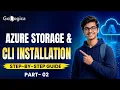 Azure Storage Azure CLI Installation Explained Part 2 Hands-On Azure Tutorial GoLogica