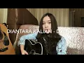 Download Lagu Diantara kalian - D’masiv (Chintya Gabriella Cover)