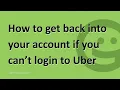 How to get back into your account if you can t login to Uber