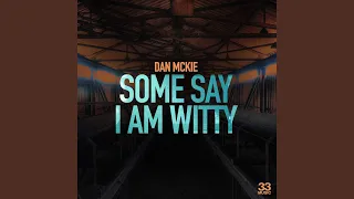 Some Say I Am Witty (Extended Mix)