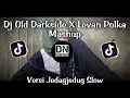 DJ OLD DARKSIDE X LEVAN POLKA MASHUP V2 VERSI SLOW 2022