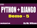 PYTHON DJANGO tutorials Demo - 5 by Mr Wilson On 29-04-2021 7PM IST