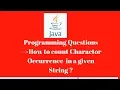 How to count character Occurrence in a given String Java interview Program for testers