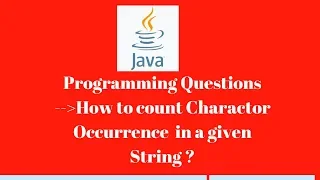 How to count character Occurrence in a given String Java interview Program for testers