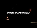 Download Lagu ORION MAAFKANLAH