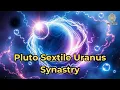 Pluto Sextile Uranus Synastry - Spirit Schema
