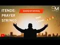 Download Lagu Itende: PRAYER/PREACHER STRINGS | 1 HOUR | SOUND OF REVIVAL 🔥🙏🙌❤️👌