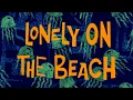 Lagu Spongebob Music: Lonely On The Beach