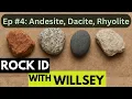 Rock ID With Willsey Ep Volcanic Rocks andesite dacite rhyolite