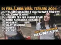 Lagu DJ FULL ALBUM TALINING ASMORO X O AJA YA KAN TERBARU VIRAL DI TIK TOK