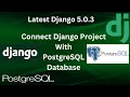 How to connect Django Project With PostgreSQL Database Django 5 0 3