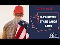 Washington State Labor Laws Explained 2024-2025