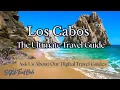 The Cabo Ultimate Guide w Maps - Everything You Need To Know and More