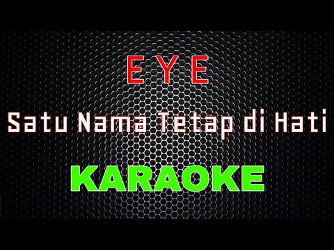 Download MP3 EYE - Satu Nama Tetap di Hati [Karaoke] | LMusical