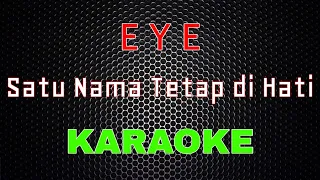 Download EYE - Satu Nama Tetap di Hati [Karaoke] | LMusical MP3