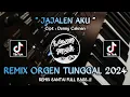 Lagu MIXDUT JAJALEN AKU || REMIX SANTAI ORGEN TUNGGAL 2024