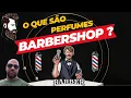 O que e um PERFUME BARBERSHOP