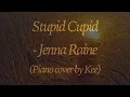 Jenna Raine - Stupid Cupid | Piano cover by Kee
