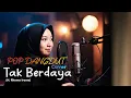 Lagu POP DANGDUT COVER - TAK BERDAYA (H. RHOMA IRAMA) | A Pro Media