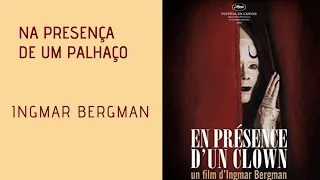 Na Presença de um Palhaço (1997), de Ingmar Bergman, filme completo em 720p e legendado em português