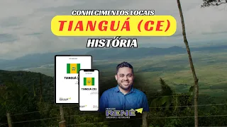 CONCURSO DE TIANGUÁ (CE) - História do município - Professor Daniel Renê