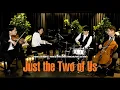 Download Lagu Just the Two of Us (Live)👫 Violin,Cello\u0026Piano+Jazz Drum