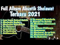 Download Lagu Kumpulan Sholawat Merdu || Album Sholawat Akustik 2021|| kumpulan Lagu sholawat Nabi Terbaru 2021