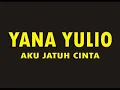 Download Lagu YANA YULIO - AKU JATUH CINTA  ( HQ )