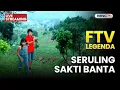 🔴 SERULING SAKTI BANTA | LIVE FTV LEGENDA | 6 DESEMBER 2025