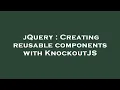 jQuery Creating reusable components with KnockoutJS
