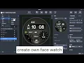 Create own Watch Face by watch face studio