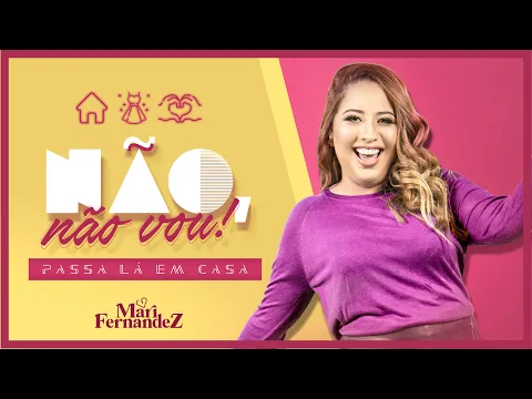 Clipe de Não, Não Vou - Mari Fernandez